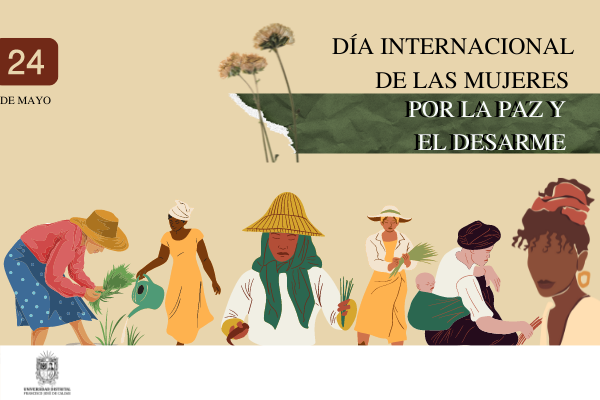 DÍa Internacional De Las Mujeres Por La Paz Y El Desarme Agencia De Noticias Ud 